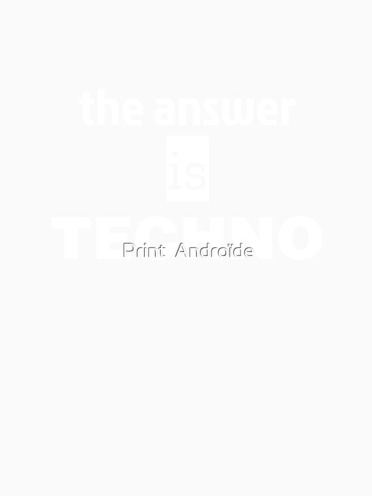 The Answer is Techno quote (for ravers) by Print  Androïde