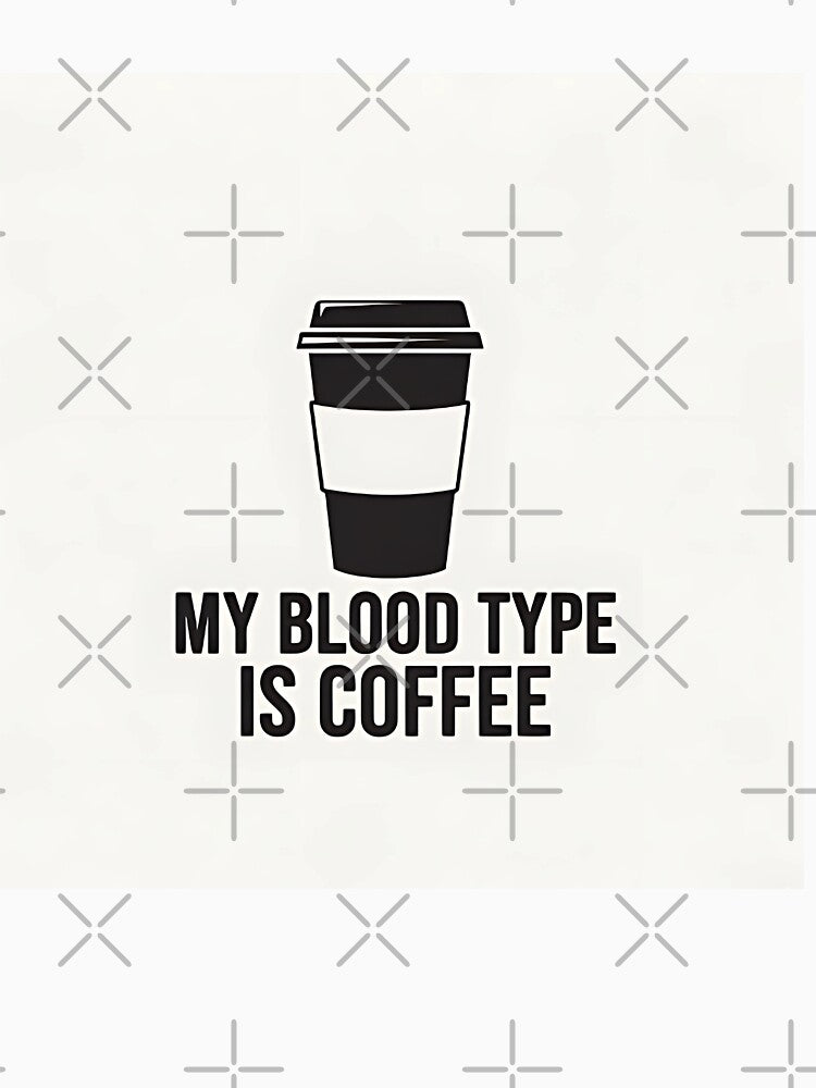 Funny Coffee Lover Quote T-Shirt | My Blood Type Is Coffee ,My Blood Type Is Coffee Funny T-Shirt by Gallery-yuuna