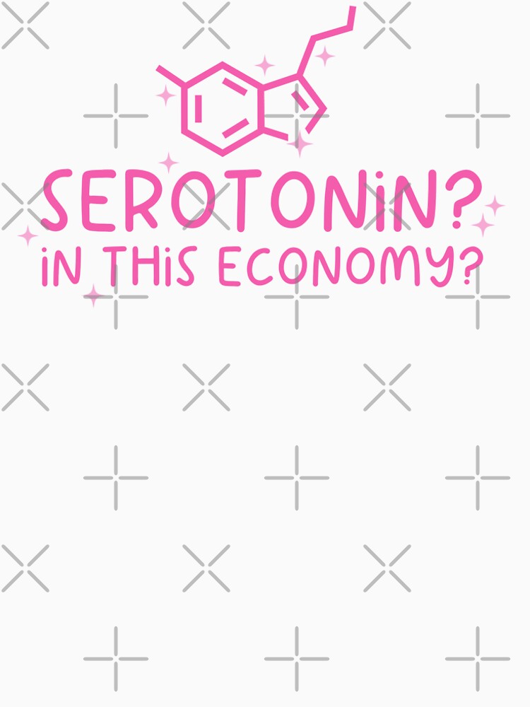 Serotonin? In this economy? by Radical Buttons