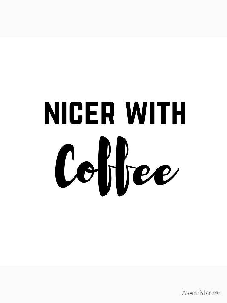 Nicer with Coffee by AvantMarket