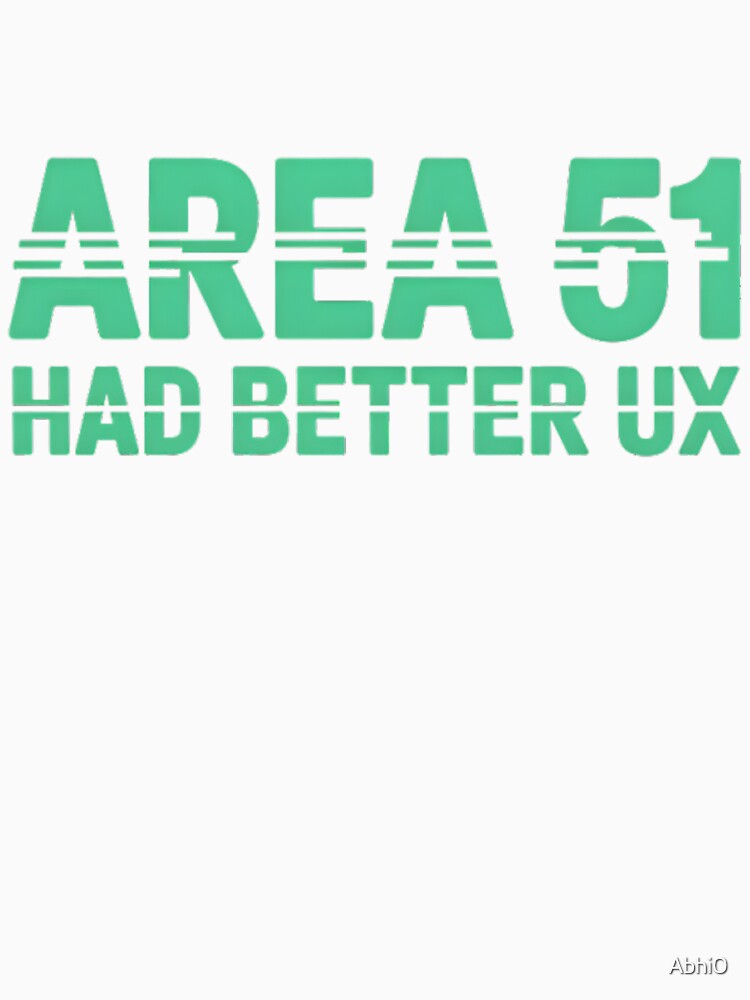 Area 51 Had Better UX — Glitch Typography T-Shirt | Sarcastic Designer Gift | Funny Tech Humor Tee | UX Designer Shirt | Conspiracy Humor Gift | Web Developer Funny Shirt by Abhi0
