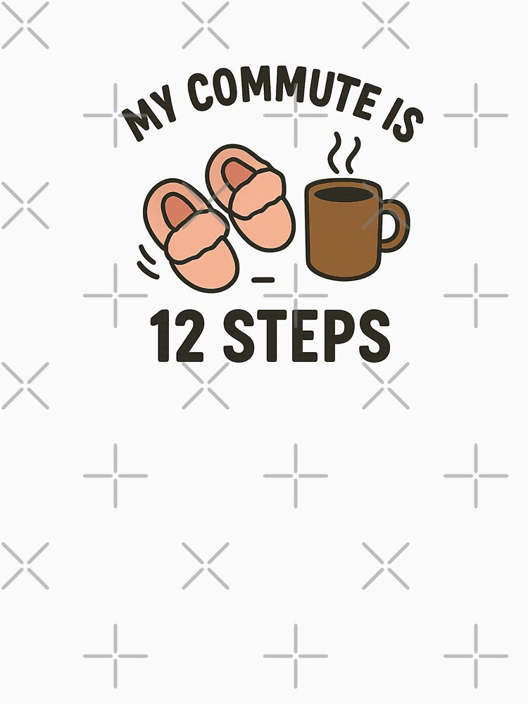 My Commute is 12 Steps Work From Home design by Printessive Designs
