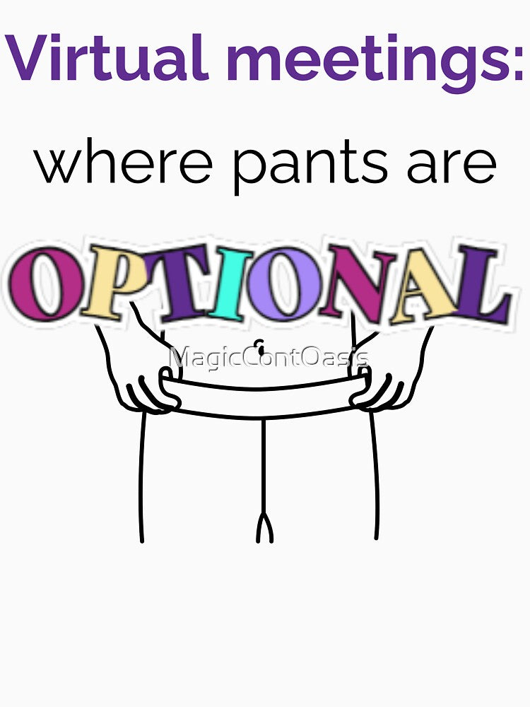 Virtual Meetings: Where Pants Are Optional by MagicContOasis