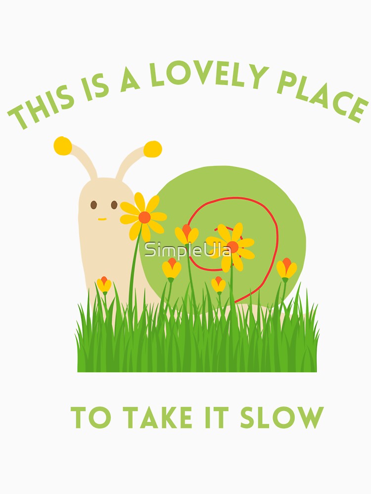 Take it slow, easy like snail by SimpleUla