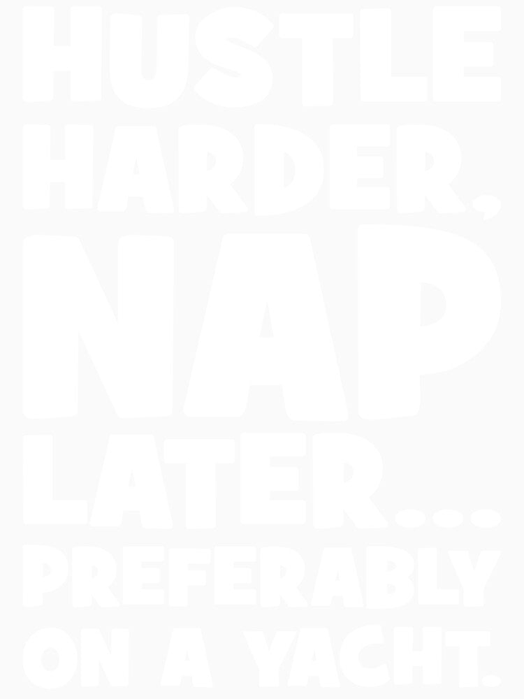 Hustle Harder, Nap Later on Yatch - Funny Success Motivation by chantastical