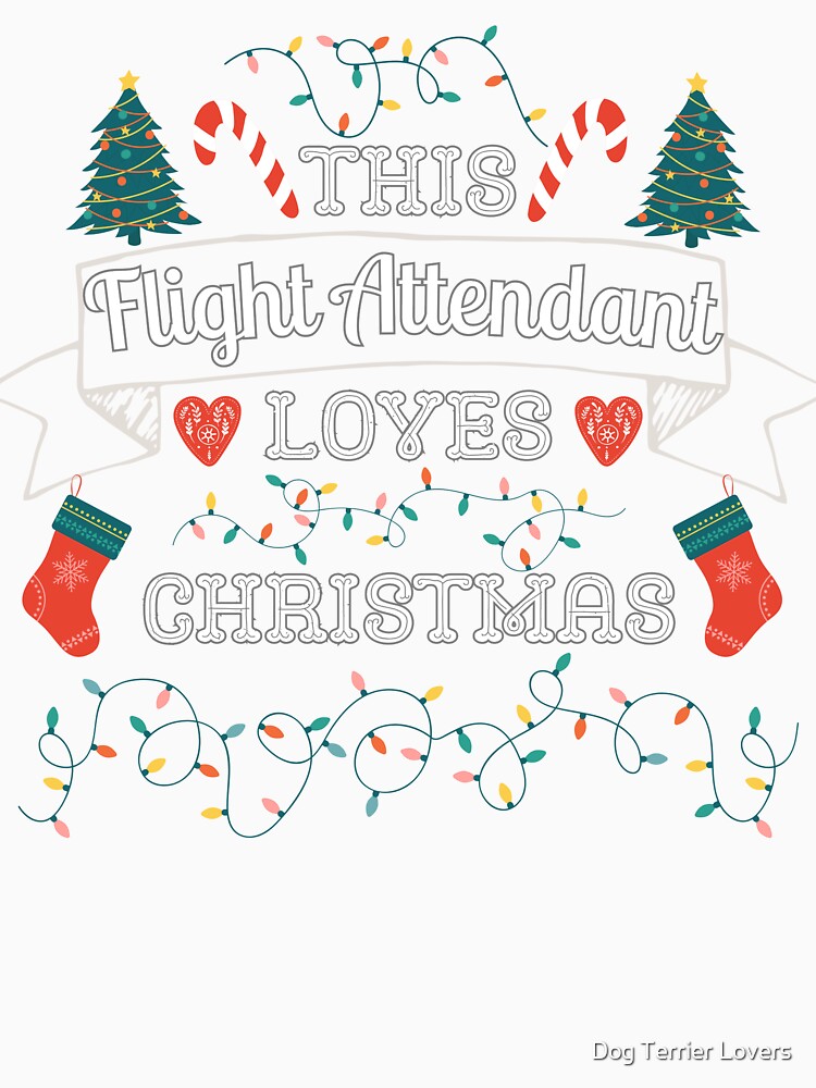 This Flight Attendant Loves Christmas, Christmas Gifts For Flight Attendant by Dog Terrier Lovers