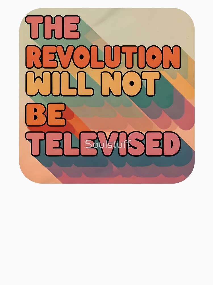 The revolution will not be televised retro by Soulstuff