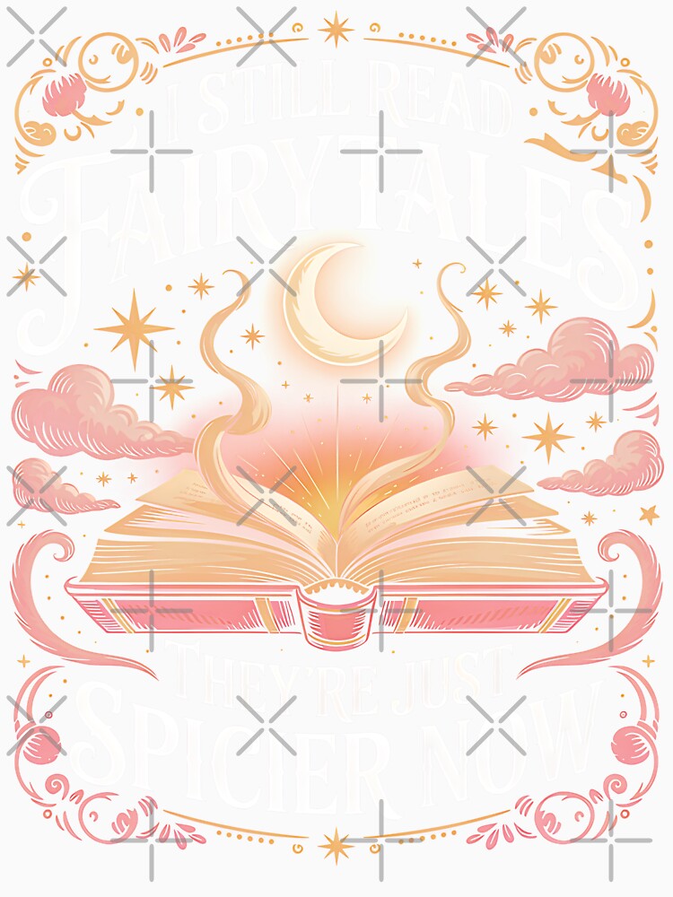I Still Read Fairy Tales They’re Just Spicier Now - Romantasy & Coffee Lover Aesthetic - Whimsical Bookish Design for Readers by PrintivoraHub