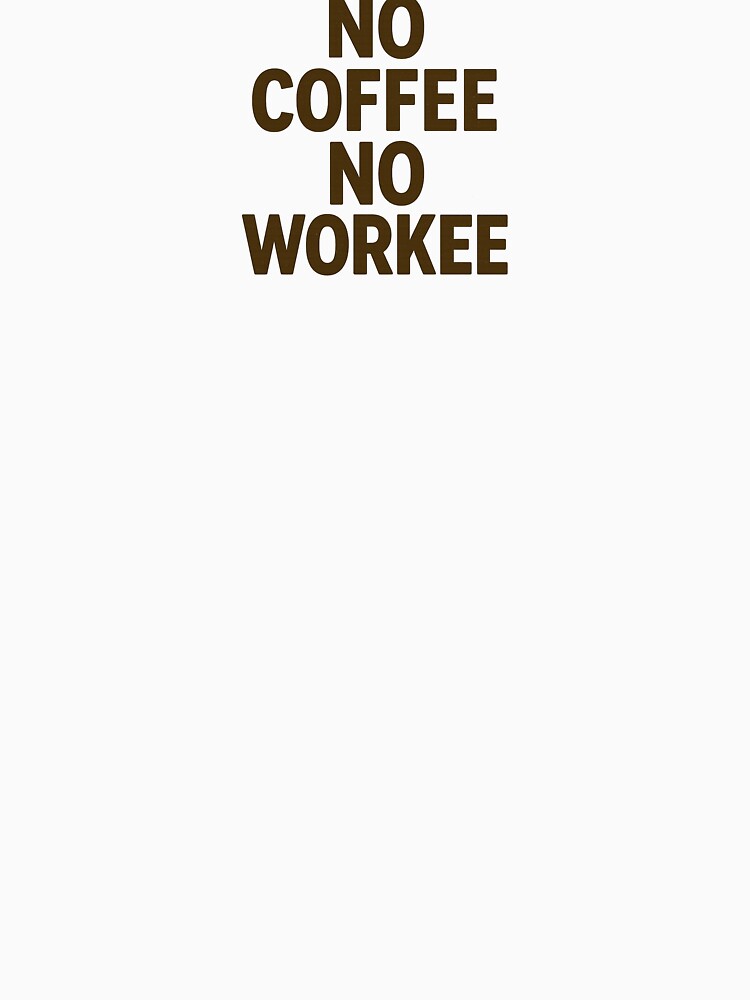 No Coffee No Workee – Funny Quote Typography by Design-Curios