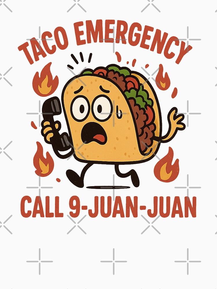 Taco Emergency, Call 9-Juan-Juan by MobredsShop