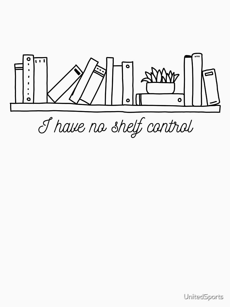 I Have No Shelf Control by UnitedSports