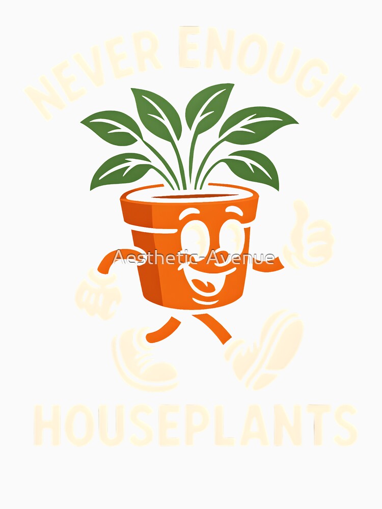 Never Enough Houseplants Funny Plant Walker by Aesthetic-Avenue