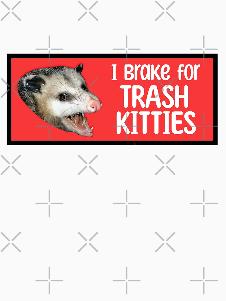 I brake for trash kitties by HotspotDesigns