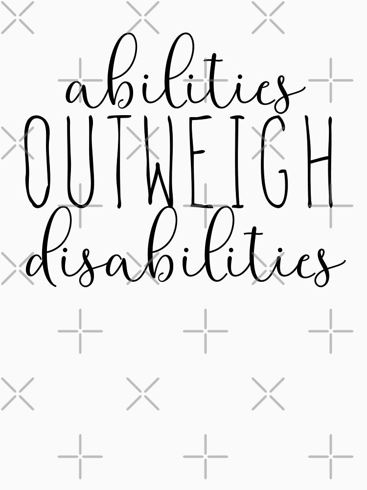 Abilities Outweigh Disabilities by EvyStickersx