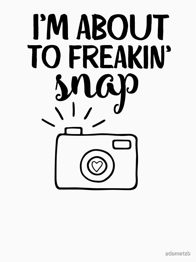I'm About To Freakin' Snap by adametzb