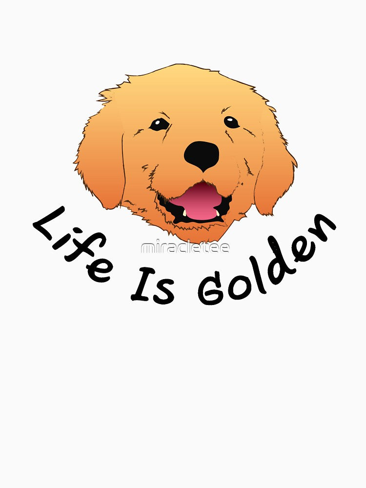 Life Is Golden Dog Love Funny by miracletee