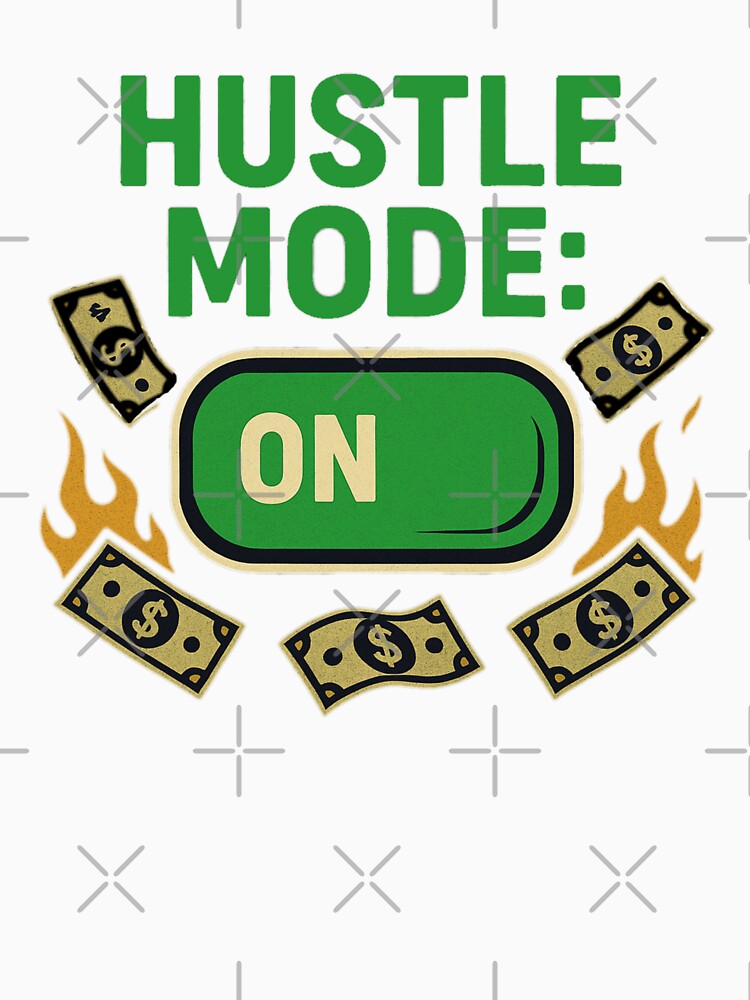 Hustle Mode: ON – Money Motivation Design by MythoWorldddd
