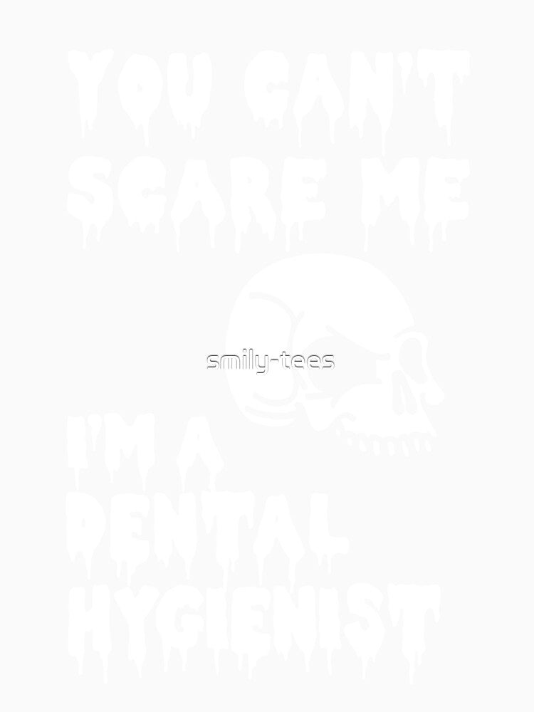 Halloween Dental Hygienist Shirt/Hoodie/Tank/Dress Gift- Can't Scare by smily-tees