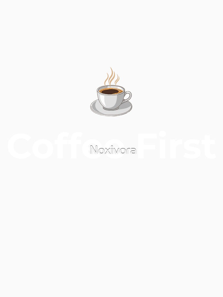Coffee First | Cozy Coffee Motivation Quote by Noxivora