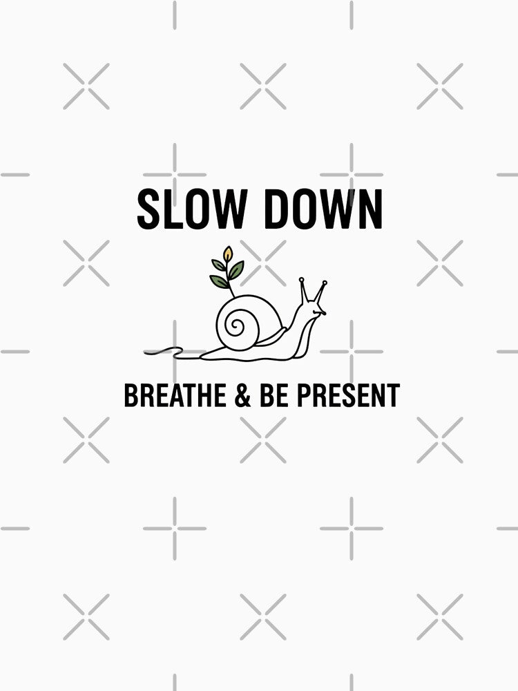 Slow Down & Be Present - Minimalist Mindfulness Tee by MINIMA.LIGN