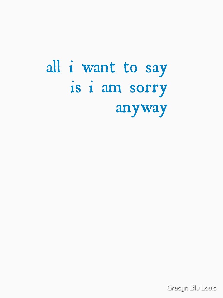 Poetry/Lyrics - I’m Sorry Anyway - Gracyn Blu Louis Song Lyrics by Gracyn Blu Louis
