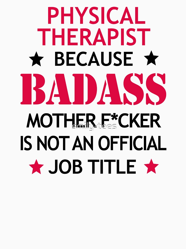 Physical Therapist Badass Funny Birthday Christmas Gift by smily-tees