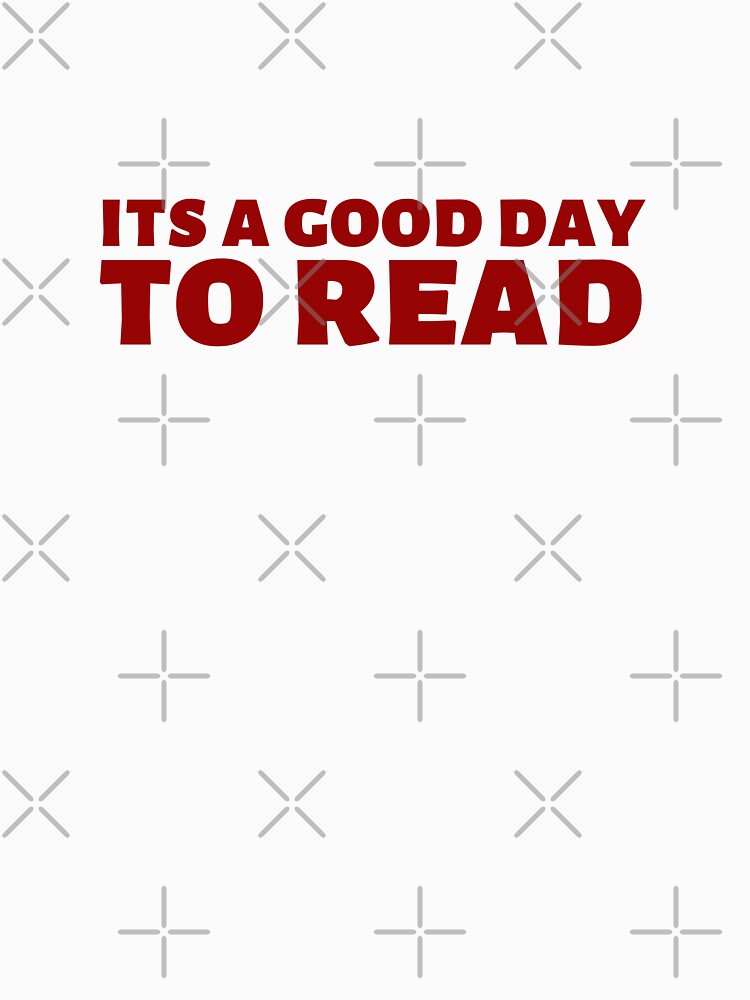 It's a Good Day to Read by LunaRoseReads