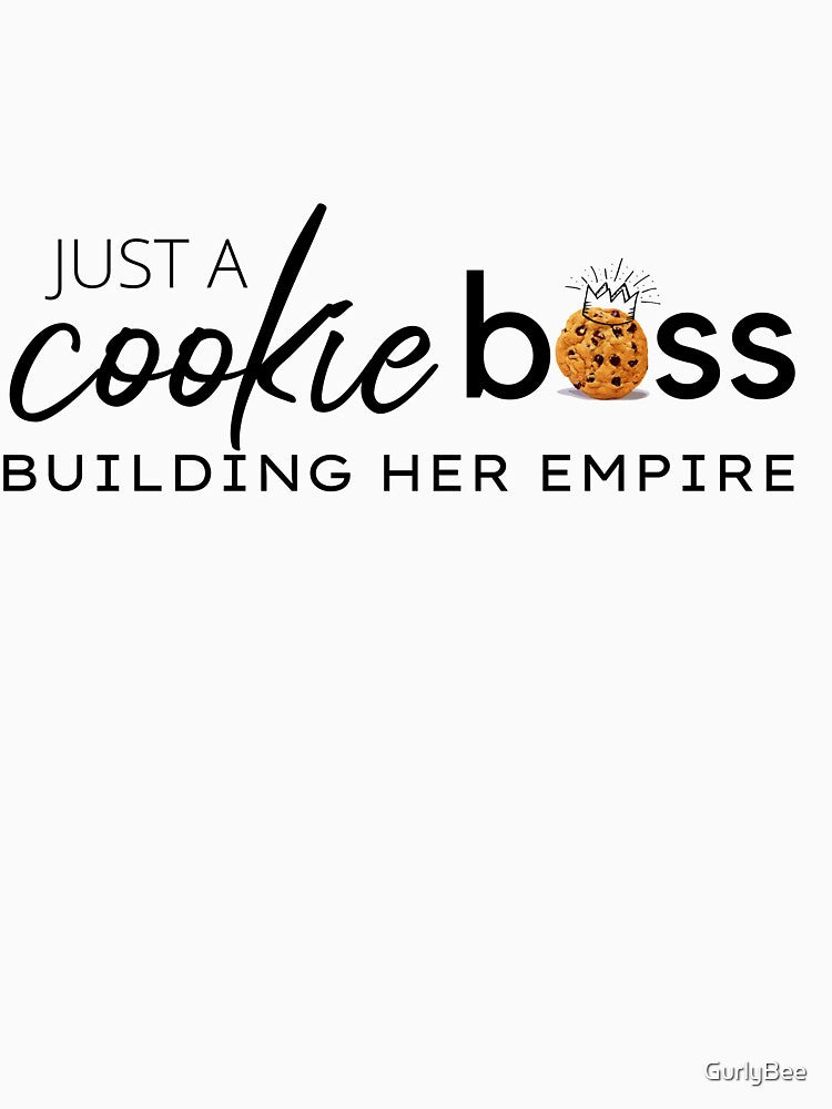 Just a COOKIE BOSS building HER Empire by GurlyBee