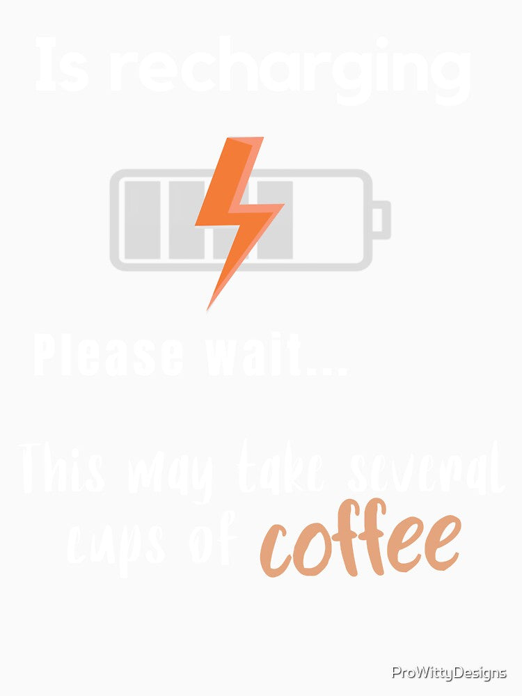 Funny Coffee Recharging Quote Design by ProWittyDesigns