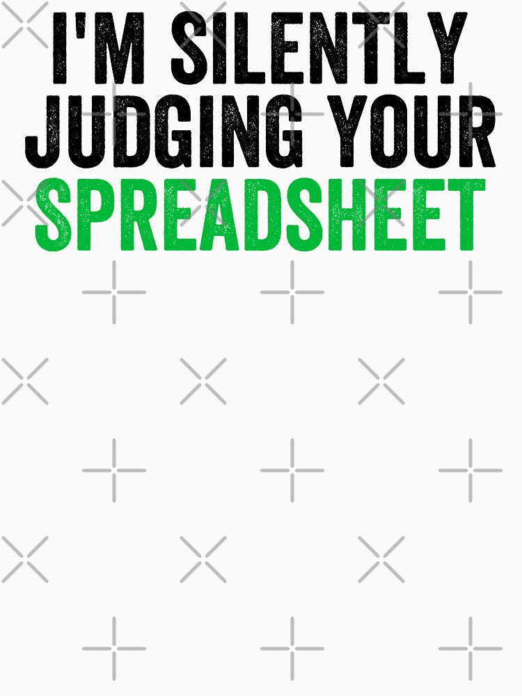 I'm Silently Judging Your Spreadsheet, Funny Accountant by Easy-Teezy