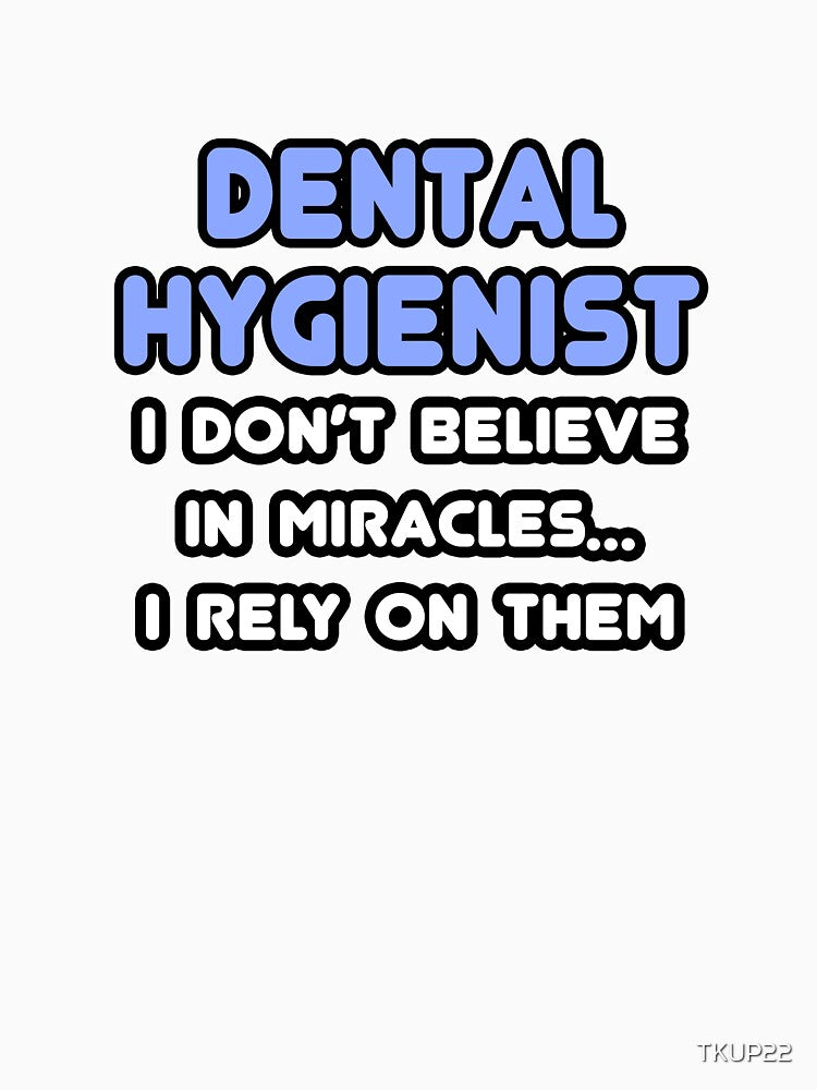 Miracles and Dental Hygienists by TKUP22