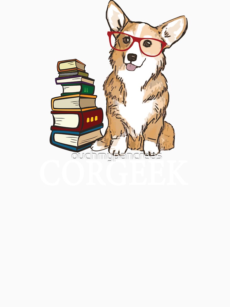 Corgi for book lovers, book nerds, readers, or english teachers - corgeek by ouchmypancreas