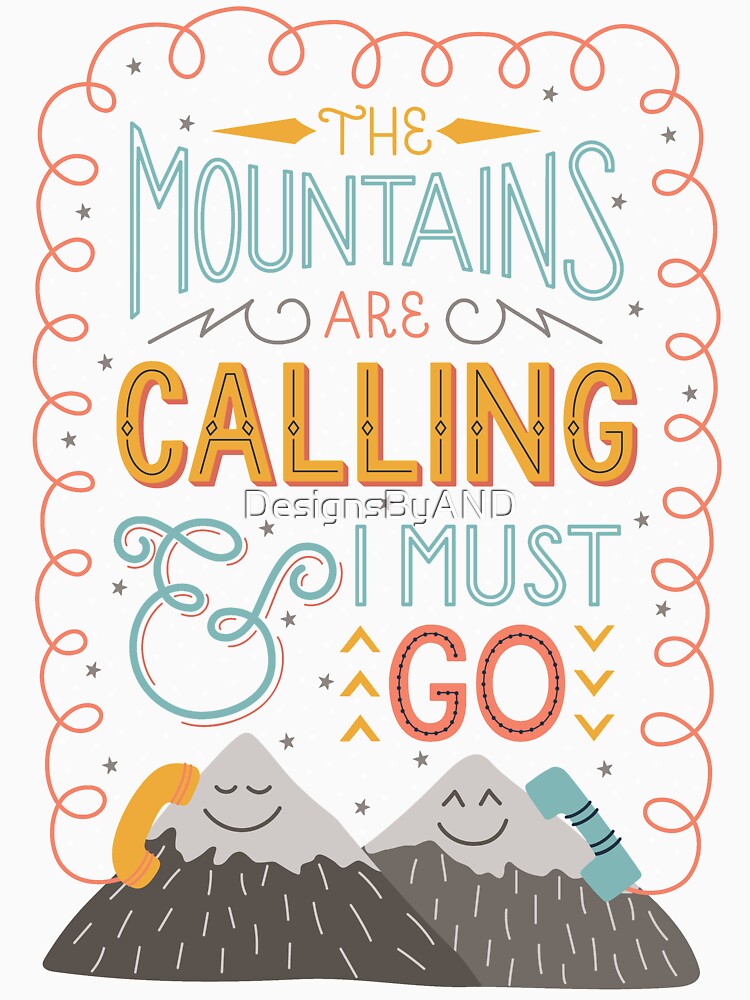 The Mountains Are Calling and I Must Go | John Muir by DesignsByAND