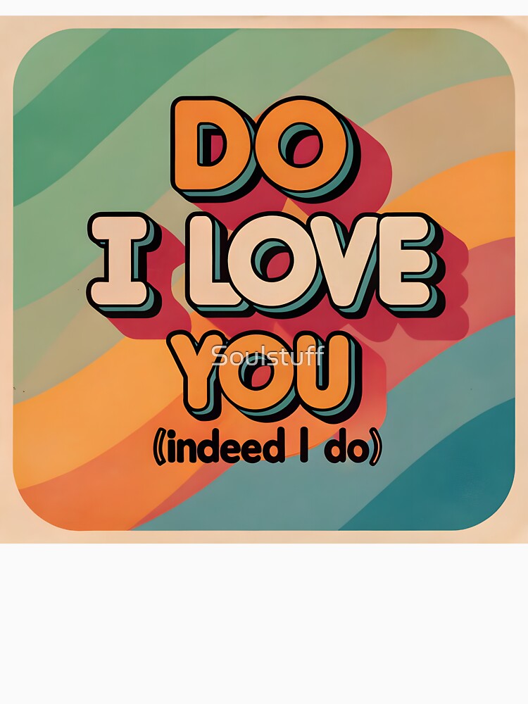 Do I love you by Soulstuff