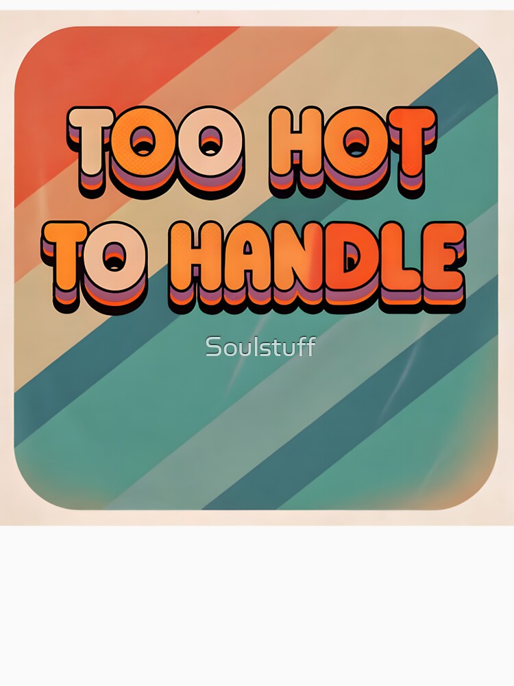Too hot to handle by Soulstuff