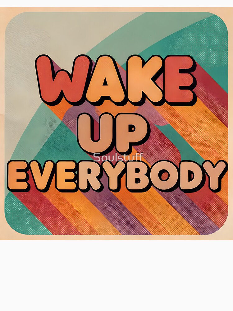 Wake up everybody by Soulstuff