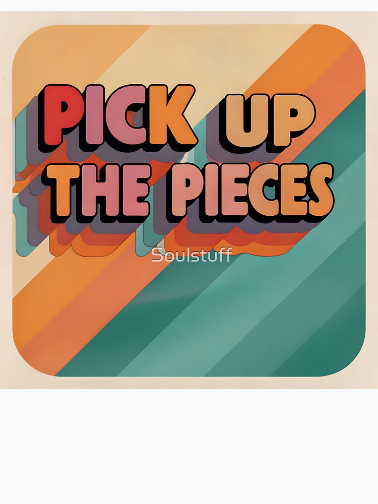 Pick up the Pieces by Soulstuff