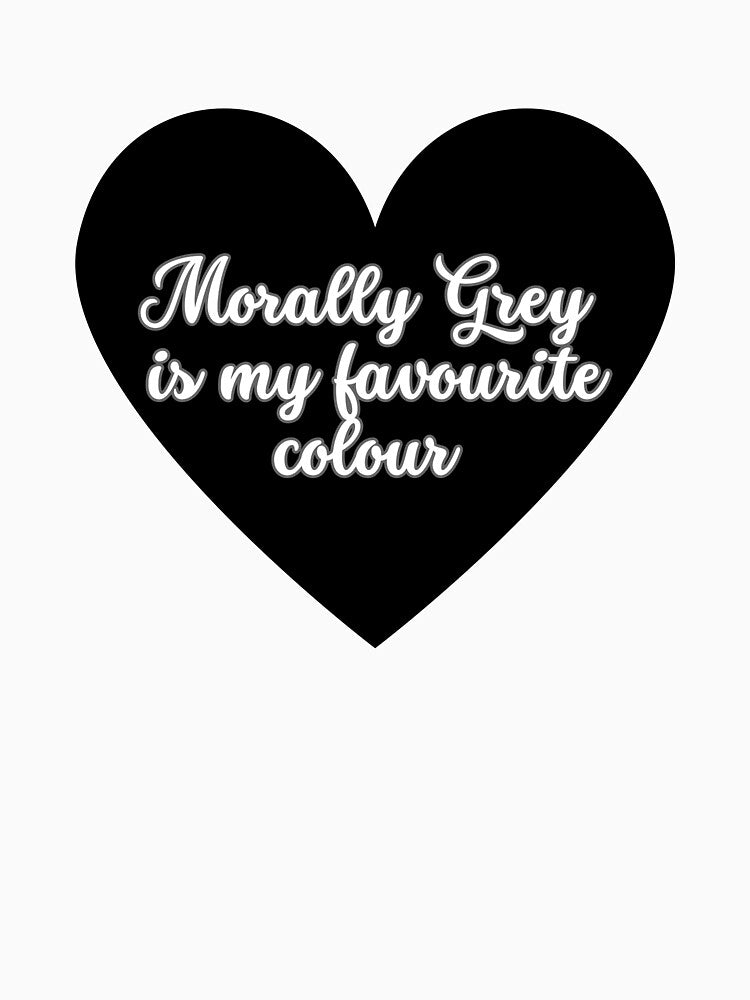 Morally Grey is my favourite colour by Dusk & Lace