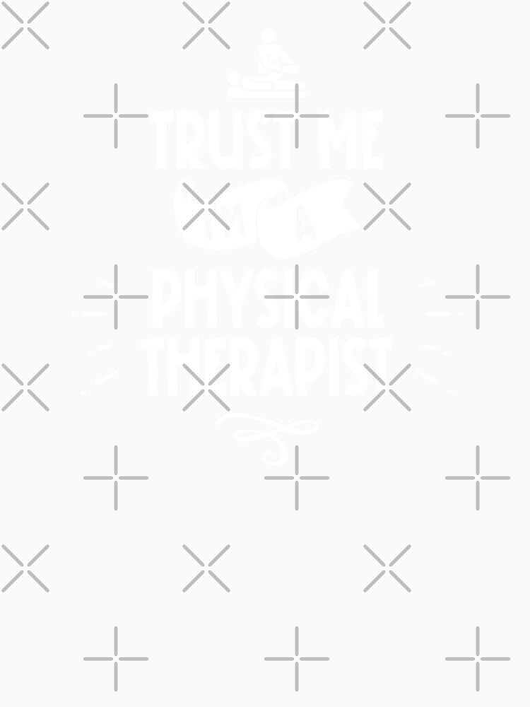 Trust Me I'm a Physical Therapist White Text by inspiredalike