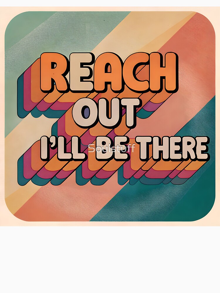 Reach out I’ll be there by Soulstuff