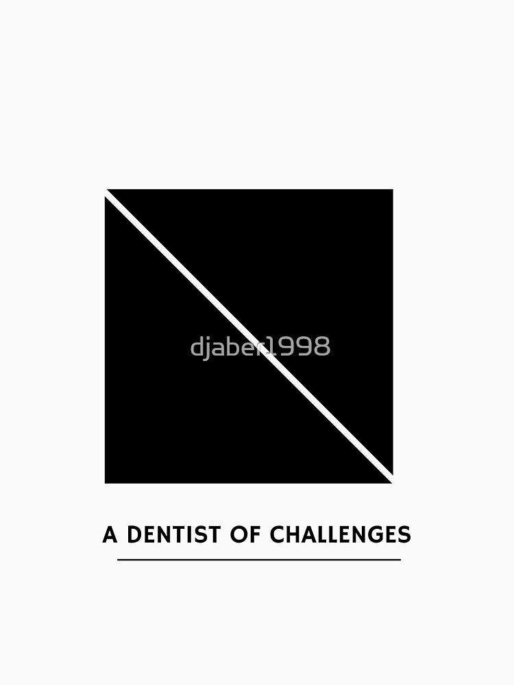 A DENTIST OF CHALLENGES by djaber1998