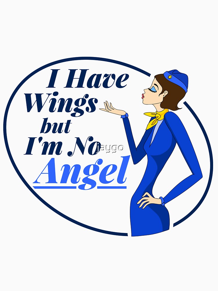 Flight Attendant I Have Wings But I'm No Angel by jaygo