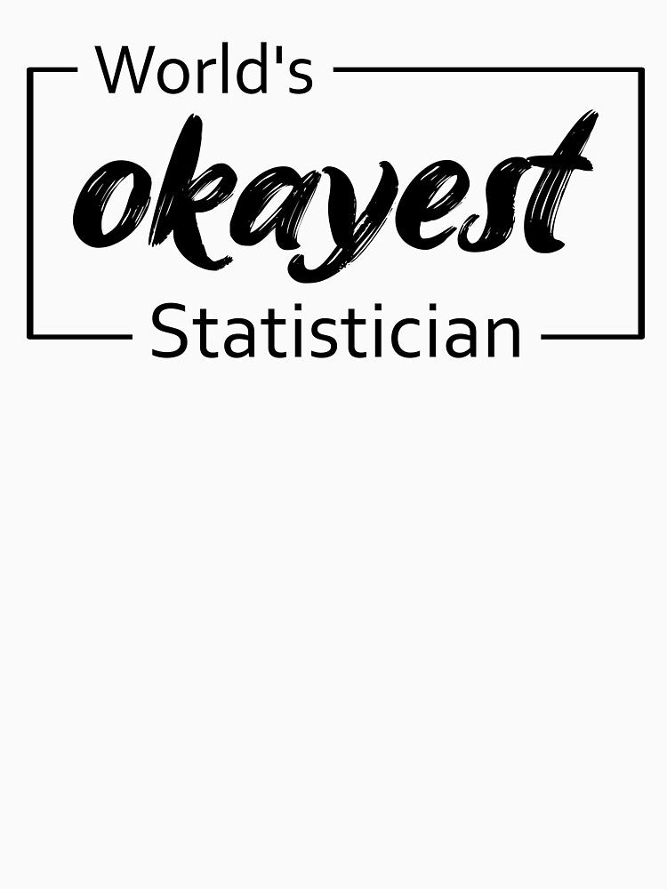 World's Okayest Statistician by TiltedBearDsign
