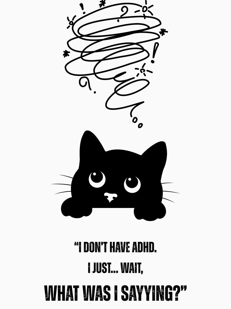 ADHD Cat – Funny Quote Design for T-Shirts, Totes, Mugs & More by Paperpoison