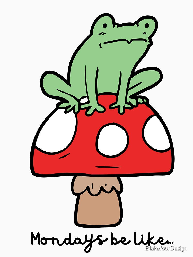 Mondays Be Like... Frog and Toadstool by BlakefourDesign
