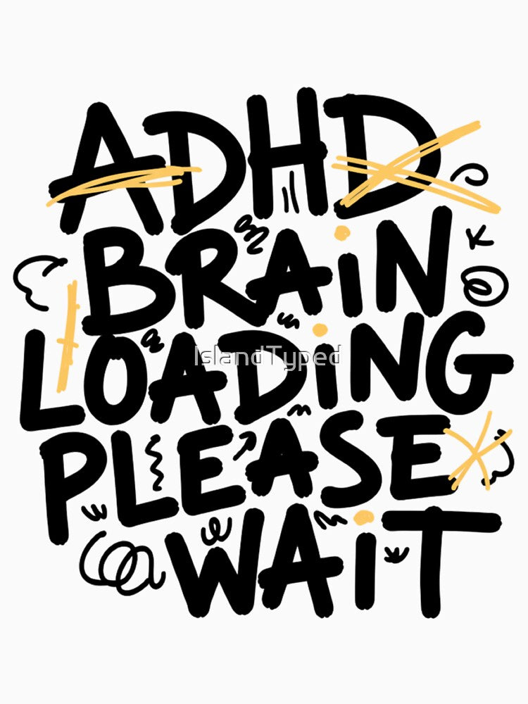 ADHD Brain Loading Please Wait Funny Neurodivergent by IslandTyped