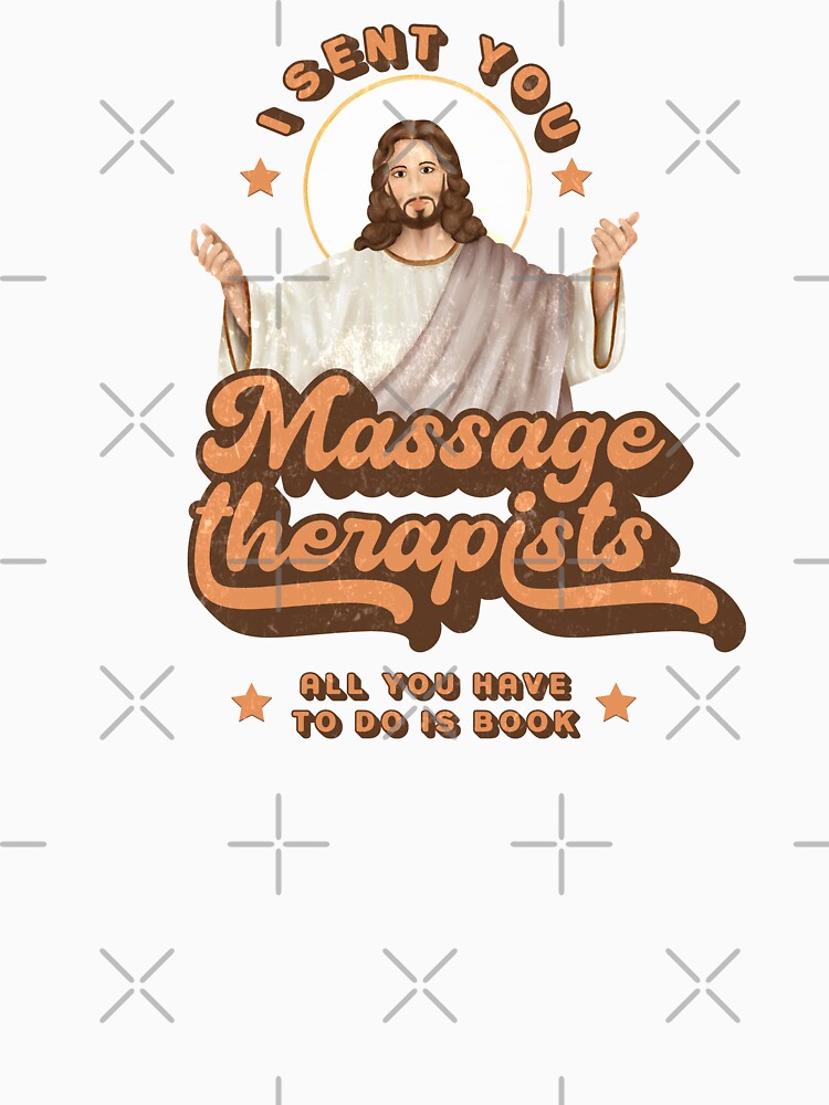 Massage Therapist - sent by Jesus all we need to do is book_funny Design by GalacticDust