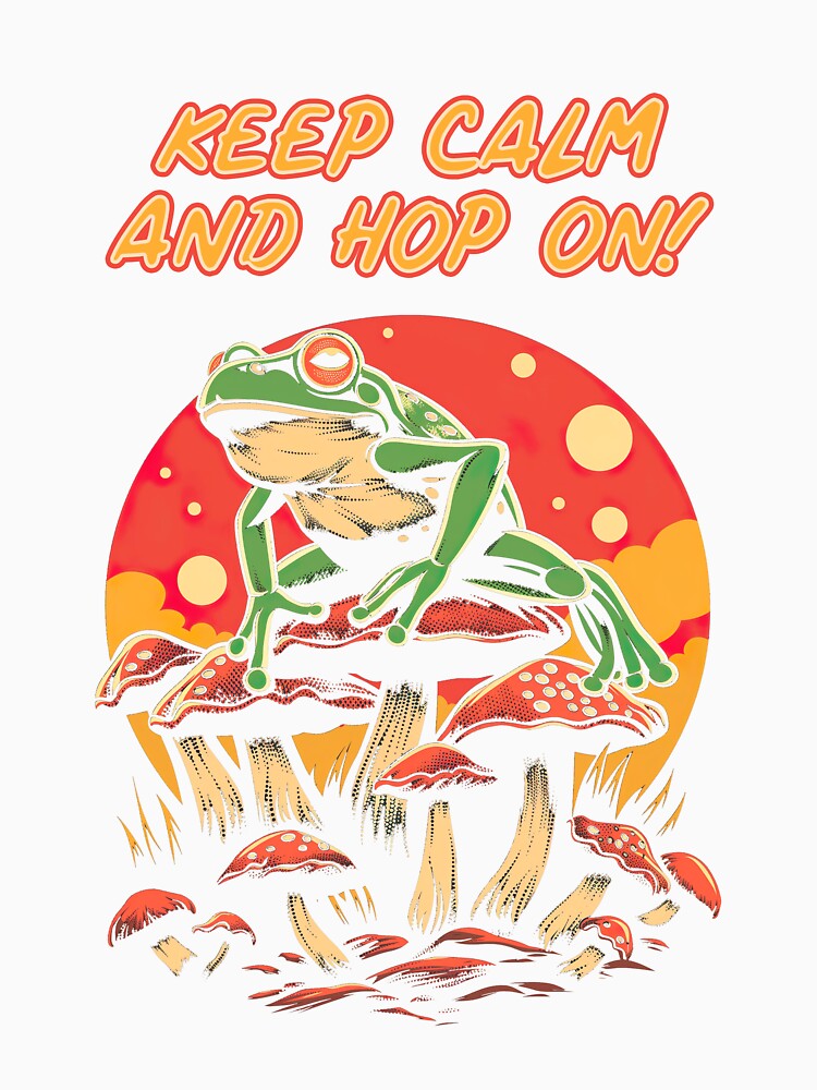 Keep Calm and Hop On Frog Mushroom Shirt by Tee-Destination