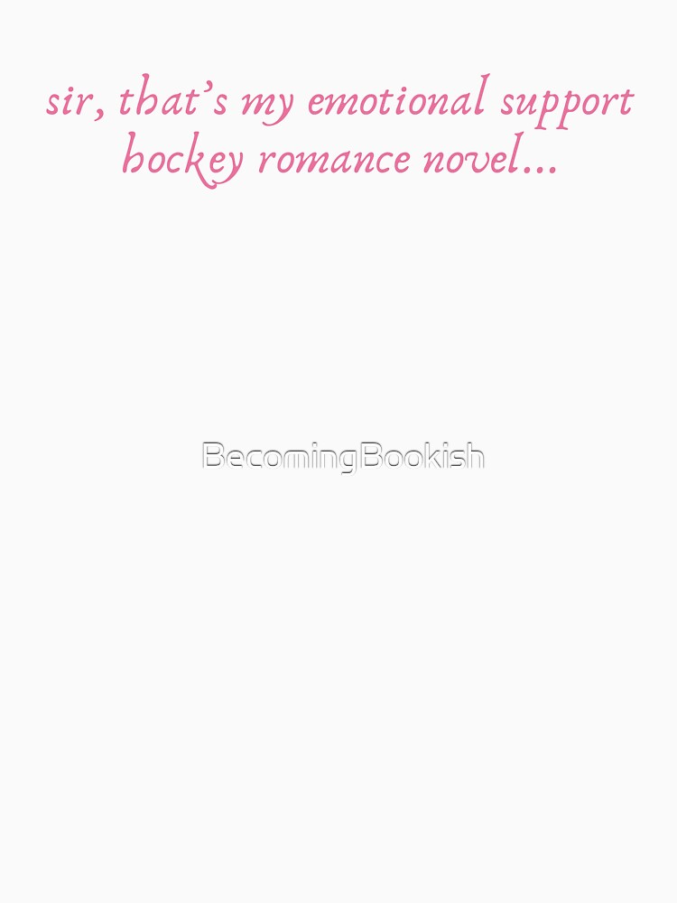 "Sir, That's My Emotional Support Hockey Romance Novel..." - Pink by BecomingBookish