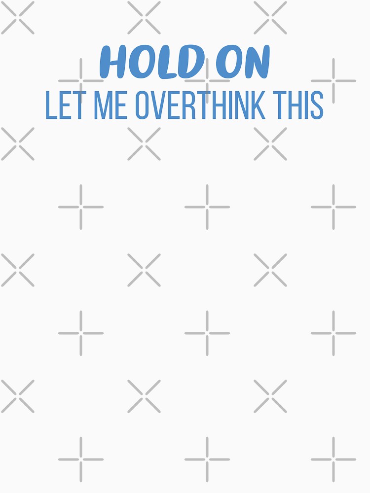 Hold On, Let Me Overthink This (Blue) by FilipeFerreira
